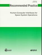 Aiaa Recommended Practice for Human-Computer Interface for Space System Operations