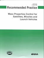 Recommended Practice for Mass Properties Control for Satellites, Missiles, and Launch Vehicles