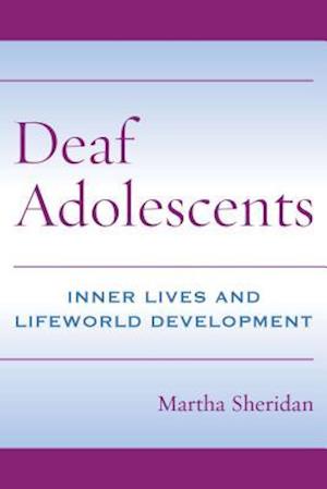 Deaf Adolescents - Inner Lives and Lifeworld Development