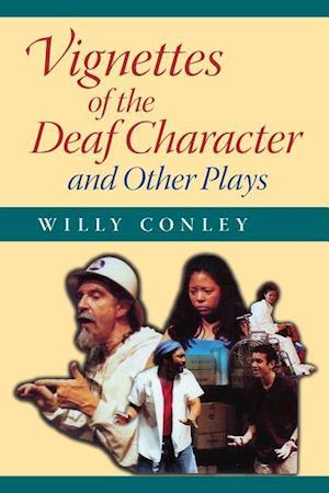 Vignettes of the Deaf Character and Other Plays