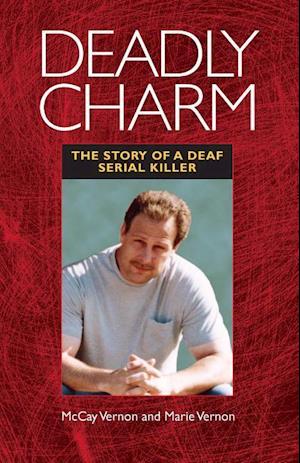 Deadly Charm - The Story of a Deaf Serial Killer