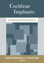 Cochlear Implants - Evolving Perspectives