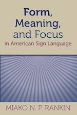 Form, Meaning, and Focus in American Sign Language