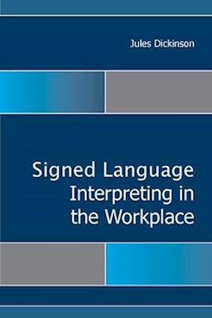 Signed Language Interpreting in the Workplace
