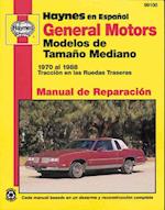 General Motors Modelos de Tamaño Mediano Haynes Manual de Reparación: 1970 al 1988 Tracción en las ruedas traseras Haynes Repair Manual (edición española)
