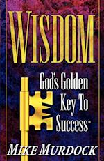 Wisdom- God's Golden Key To Success