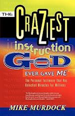 The Craziest Instruction God Ever Gave Me