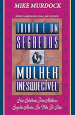 Trinta E Um Segredos de Uma Mulher Inesquecivel