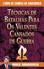 Tecnicas de Batalhas Para OS Valentes Cansados de Guerra/Battle Techniques for War Weary Saints