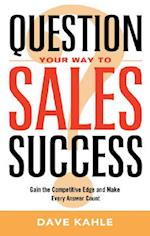Question Your Way to Sales Success