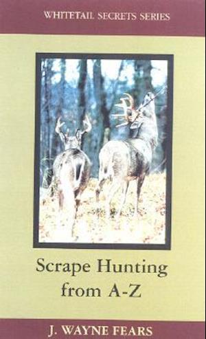 Scrape Hunting from a to Z