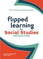 Flipped Learning for Social Studies Instruction