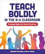 Teach Boldly in the K-6 Classroom