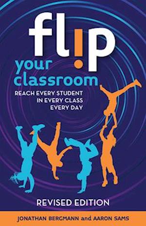 Flip Your Classroom, Revised Edition