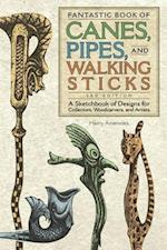 Fantastic Book of Canes, Pipes, and Walking Sticks, 3rd Edition