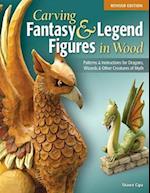 Carving Fantasy & Legend Figures in Wood, Revised Edition