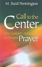 Call to the Center: The Gospel's Invitation to Deeper Prayer 