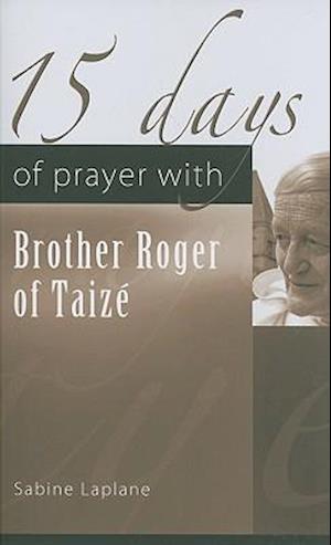 15 Days of Prayer with Brother Roger of Taiz