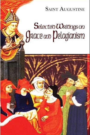 Selected Writings on Grace and Pelagianism