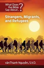 What Does the Bible Say About Strangers, Migrants and Refugees? 