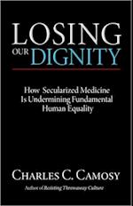 Losing Our Dignity: How Secularized Medicine is Undermining Fundamental Human Equality 