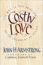 Costly Love: The Way to True Unity for All the Followers of Jesus 