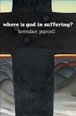 Where Is God in Suffering?