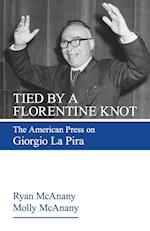 Tied by a Florentine Knot: The American Press on Giorgio La Pira 