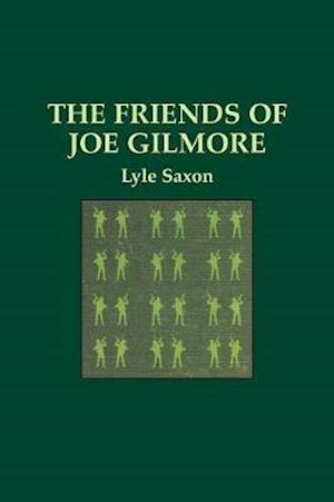 The Friends of Joe Gilmore and Some Friends of Lyle Saxon