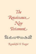 The Renaissance New Testament: John 1: 1-4:54, Mark 1:1-2:22, Luke 1: 1-5:40 