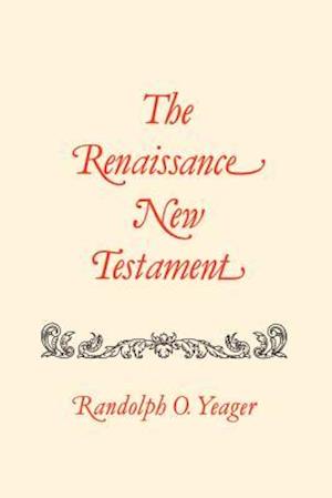 The Renaissance New Testament Volume 7: John 11:1-13:30, Mark 10:2-14:21, Luke 16:1-22:23