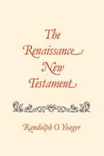 The Renaissance New Testament Volume 7: John 11:1-13:30, Mark 10:2-14:21, Luke 16:1-22:23 