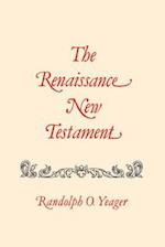 The Renaissance New Testament: John 13:31-20:18, Mark 14:22-16:13, Luke 22:24-24:33 