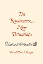 The Renaissance New Testament Volume 14: Galatians 2:1-6:18, Ephesians 1:1-6:24, Philippians 1:1-4:23 