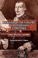 Bernardo de Galvez in Louisiana: 1776-1783 