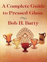 Complete Guide to Pressed Glass, A