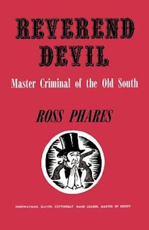 Reverend Devil: Master Criminal of the Old South