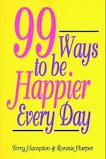 Ninety-Nine Ways to Be Happier Every Day