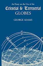 An Essay on the Use of the Celestial and Terrestrial Globes 