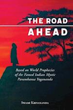 The Road Ahead: Based on World Prophecies of the Famed Indian Mystic Paramhansa Yogananda 