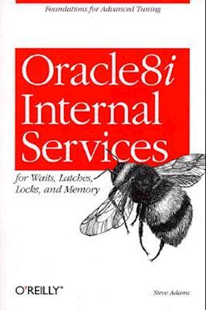 Oracle8i Internal Servies for Waits; Latches; Locks & Memory