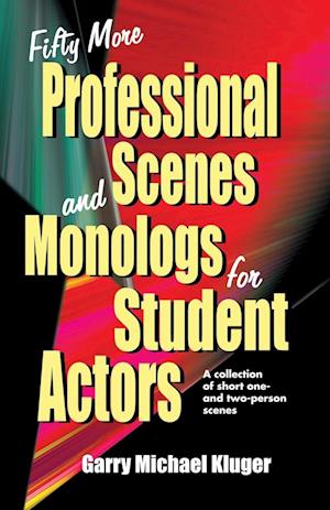 Fifty More Professional Scenes and Monologs for Student Actors