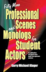 Fifty More Professional Scenes and Monologs for Student Actors