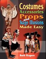 Costumes, Accessories, Props, and Stage Illusions Made Easy