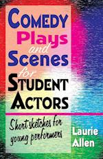Comedy Plays and Scenes for Student Actors