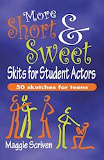 More Short & Sweet Skits for Student Actors