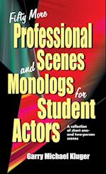 Fifty More Professional Scenes and Monologs for Student Actors