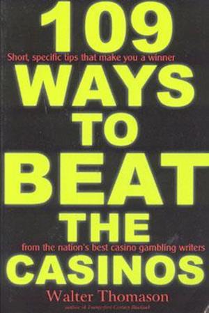 109 Ways to Beat the Casinos!