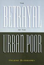 The Betrayal of the Urban Poor