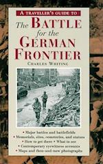 A Traveller's Guide to the Battle for the German Frontier